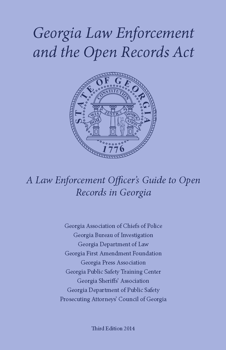 Georgia Law Enforcement and the Open Records Act A Law Enforcement Officer’s Guide To Open Records in Georgia